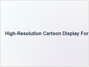 Vivid High-Resolution Cartoon Display for Dynamic Digital Signage