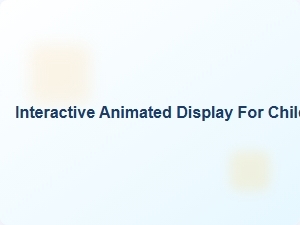 Engaging Animated Displays for Kids' Learning Environments