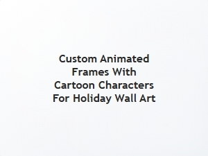 Animated Holiday Wall Art with Custom Cartoon Characters