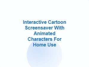 Interactive Cartoon Screensaver with Animated Characters for Home Use
