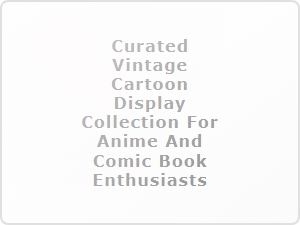 Curated Vintage Cartoon Display Collection for Anime and Comic Fans